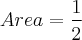 Area = \frac{1}{2} Area = \frac{1}{2}