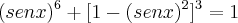(senx)^6 + [1-(senx)^2]^3 = 1