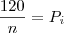 \frac{120}{n} = {P}_{i} \frac{120}{n} = {P}_{i}
