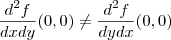 \frac{d^2f}{dxdy}(0,0)\neq \frac{d^2f}{dydx}(0,0) \frac{d^2f}{dxdy}(0,0)\neq \frac{d^2f}{dydx}(0,0)