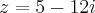 z = 5 - 12i z = 5 - 12i