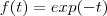 f(t) = exp(-t) f(t) = exp(-t)