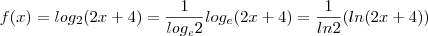 f(x) = log_2(2x+4) = \frac{1}{log_e 2}log_e(2x+4) = \frac{1}{ln 2}(ln(2x+4)) f(x) = log_2(2x+4) = \frac{1}{log_e 2}log_e(2x+4) = \frac{1}{ln 2}(ln(2x+4))