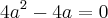 4a^2 - 4a = 0