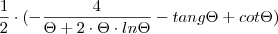 \frac{1}{2} \cdot ( - \frac{4}{\Theta + 2 \cdot \Theta \cdot ln \Theta} - tang \Theta + cot \Theta)