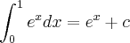 \int_{0}^{1}e^x dx = e^x +c