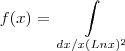 f(x)=\int\limits_~dx/x (Lnx)^2 f(x)=\int\limits_~dx/x (Lnx)^2