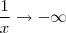 \frac{1}{x}\to-\infty