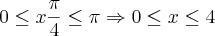 0 \leq x \frac{\pi}{4} \leq \pi \Rightarrow 0 \leq x \leq 4 0 \leq x \frac{\pi}{4} \leq \pi \Rightarrow 0 \leq x \leq 4