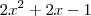 2x^2+2x-1 2x^2+2x-1