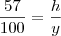 \frac{57}{100}=\frac{h}{y}