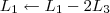 L_1 \leftarrow L_1 - 2L_3 L_1 \leftarrow L_1 - 2L_3