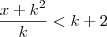 \frac{x+k^2}{k} < k + 2 \frac{x+k^2}{k} < k + 2