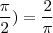 \frac{\pi}{2})=\frac{2}{\pi} \frac{\pi}{2})=\frac{2}{\pi}