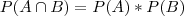 P(A\cap B)=P(A)*P(B)