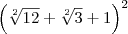 \left(\sqrt[2]{12} +\sqrt[2]{3}+ 1\right)}^{2}