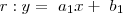r: y= \ a_1 x +\ b_1 r: y= \ a_1 x +\ b_1