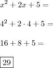 \\ x^2 + 2x + 5 = \\\\ 4^2 + 2 \cdot 4 + 5 = \\\\ 16 + 8 + 5 = \\\\ \boxed{29}
