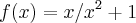 f(x)=x/x^2+1 f(x)=x/x^2+1