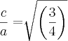 \frac{c}{a} = \sqrt[]{\left(\frac{3}{4} \right)}