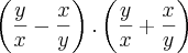 \left(\frac{y}{x}-\frac{x}{y} \right).\left(\frac{y}{x}+\frac{x}{y} \right) \left(\frac{y}{x}-\frac{x}{y} \right).\left(\frac{y}{x}+\frac{x}{y} \right)