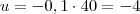 u = -0,1\cdot 40 = -4 u = -0,1\cdot 40 = -4