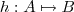 h : A \mapsto B h : A \mapsto B