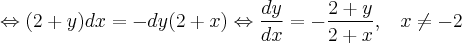 \Leftrightarrow (2 + y)dx = - dy(2 + x) \Leftrightarrow \frac{dy}{dx} = - \frac{2 + y}{2 + x}, \;\;\; x \neq -2 \Leftrightarrow (2 + y)dx = - dy(2 + x) \Leftrightarrow \frac{dy}{dx} = - \frac{2 + y}{2 + x}, \;\;\; x \neq -2