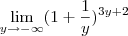 \lim_{y\rightarrow{-\infty}}(1+\frac{1}{y})^{3y+2}
