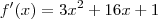 f'(x)= {3x}^{2} + {16x} + 1 f'(x)= {3x}^{2} + {16x} + 1