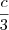 \frac{c}{3} \frac{c}{3}