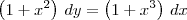 \left(1+x^2\right)\,dy = \left(1+x^3\right)\,dx