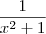 \frac {1}{x^2+1} \frac {1}{x^2+1}