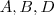 A,B,D