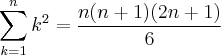 \sum_{k=1}^{n}k^2=\frac{n(n+1)(2n+1)}{6}