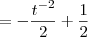 =-\frac{t^{-2}}{2}+\frac{1}{2}