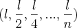 (l,\frac{l}{2},\frac{l}{4},...,\frac{l}{n}) (l,\frac{l}{2},\frac{l}{4},...,\frac{l}{n})