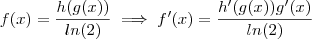 f(x) = \frac{h(g(x))}{ln(2)} \implies f'(x) = \frac{h'(g(x))g'(x)}{ln(2)} f(x) = \frac{h(g(x))}{ln(2)} \implies f'(x) = \frac{h'(g(x))g'(x)}{ln(2)}