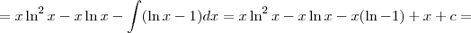 = x \ln^2 x - x \ln x - \int (\ln x -1) dx = x \ln^2 x - x \ln x - x(\ln -1) + x +c= = x \ln^2 x - x \ln x - \int (\ln x -1) dx = x \ln^2 x - x \ln x - x(\ln -1) + x +c=