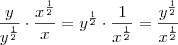 \frac{y}{y^{\frac{1}{2}}} \cdot \frac{x^{\frac{1}{2}}}{x} = y^{\frac{1}{2}} \cdot \frac{1}{x^{\frac{1}{2}}} = \frac{y^{\frac{1}{2}}}{x^{\frac{1}{2}}}