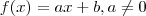 f(x) = ax+b,a \neq 0