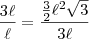 \frac{3\ell}{\ell}=\frac{\frac{3}{2}\ell^2\sqrt{3}}{3\ell} \frac{3\ell}{\ell}=\frac{\frac{3}{2}\ell^2\sqrt{3}}{3\ell}