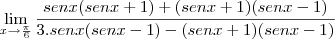 \lim_{x\rightarrow\frac{\pi}{6}} \frac{senx(senx+1)+(senx+1)(senx-1)}{3.senx(senx-1)-(senx+1)(senx-1)}