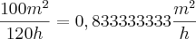 \frac{100m^2}{120h}=0,833333333\frac{m^2}{h} \frac{100m^2}{120h}=0,833333333\frac{m^2}{h}
