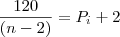 \frac{120}{(n-2)} = {P}_{i} + 2 \frac{120}{(n-2)} = {P}_{i} + 2