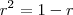 r^2 = 1-r r^2 = 1-r