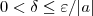 0<\delta\leq\varepsilon/|a|
