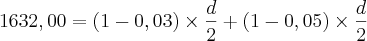 1632,00 = {(1-0,03) \times {d \over 2}} + {(1-0,05) \times {d \over 2}} 1632,00 = {(1-0,03) \times {d \over 2}} + {(1-0,05) \times {d \over 2}}