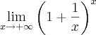 \lim_{x\rightarrow+\infty}\left(1+\frac{1}{x} \right)^x
