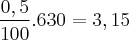 \frac{0,5}{100}.630=3,15